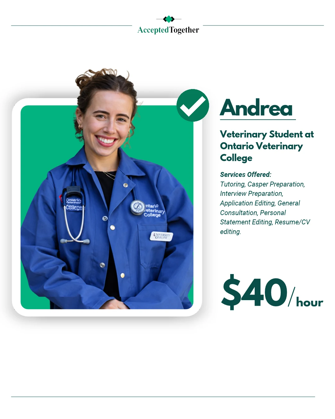 Andrea, AcceptedTogether consultant and veterinary student at Ontario Veterinary College, offering Casper prep, interview prep and application editing from $40 per hour