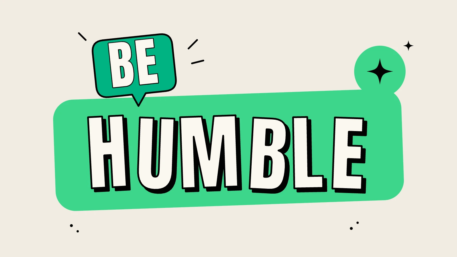 Illustration of the words 'Be humble' in bold lettering inside a green speech bubble