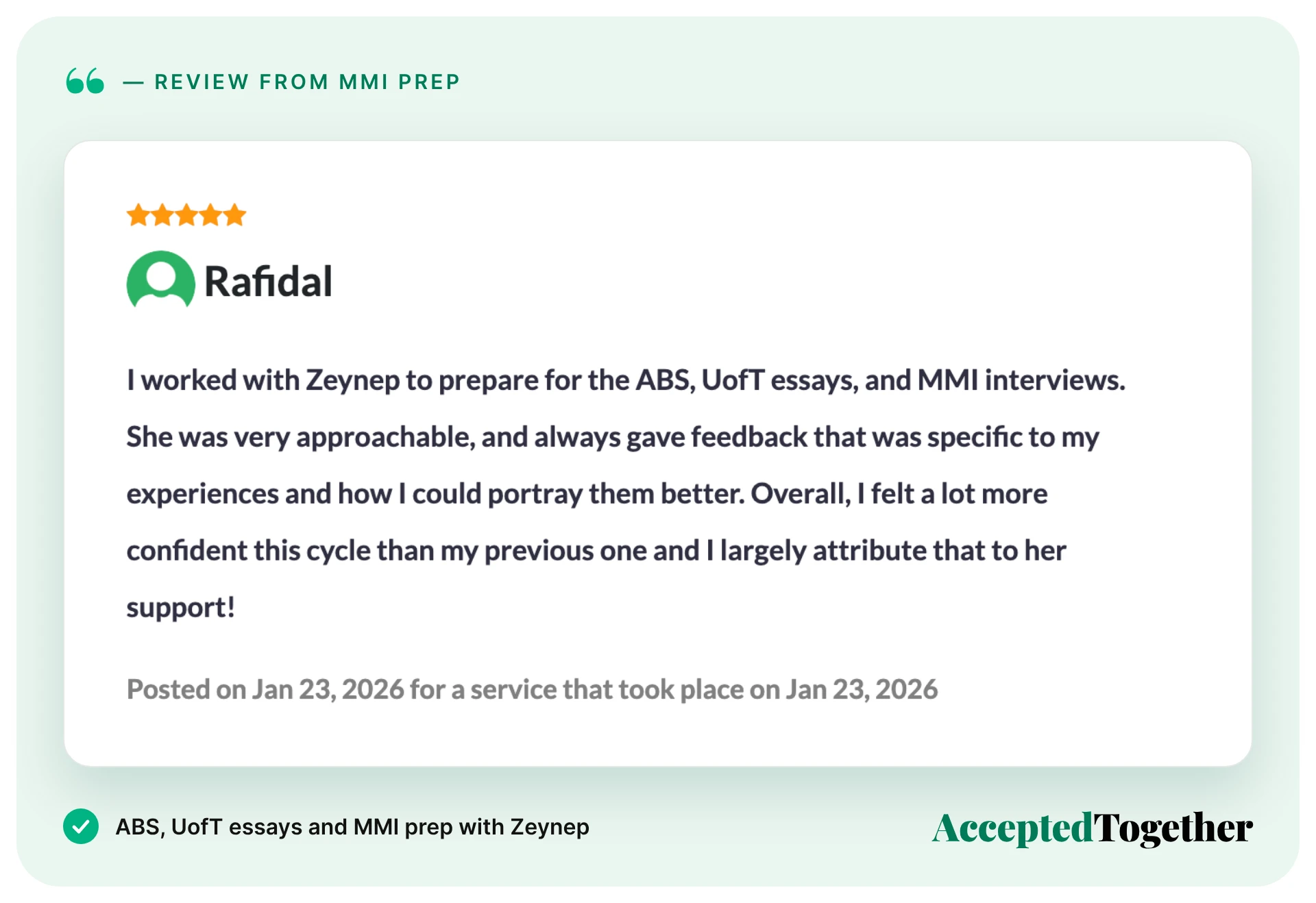 How to Prepare for MMI Interviews: Tips + 5 Question Types (2026) Five-star review from Rafidal, Jan. 23, 2026: "I worked with Zeynep to prepare for the ABS, UofT essays, and MMI interviews. She was very approachable, and always gave feedback that was specific to my experiences and how I could portray them better. Overall, I felt a lot more confident this cycle than my previous one and I largely attribute that to her support!"